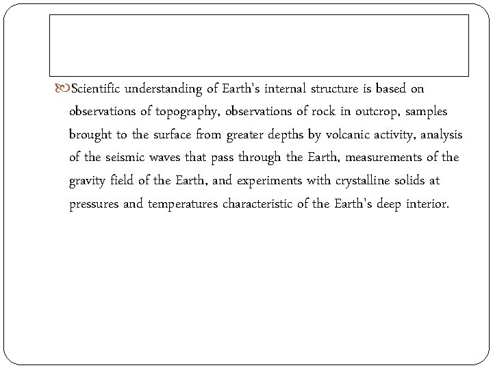  Scientific understanding of Earth's internal structure is based on observations of topography, observations
