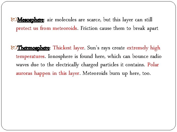  Mesosphere: air molecules are scarce, but this layer can still protect us from