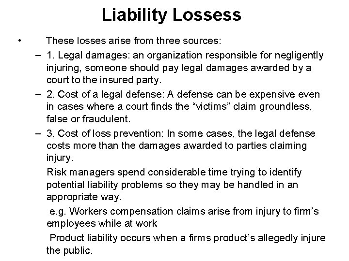 Liability Lossess • These losses arise from three sources: – 1. Legal damages: an