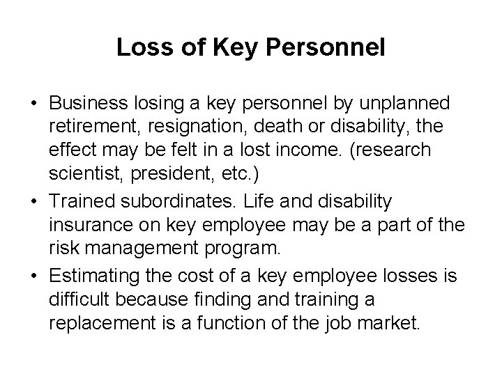 Loss of Key Personnel • Business losing a key personnel by unplanned retirement, resignation,