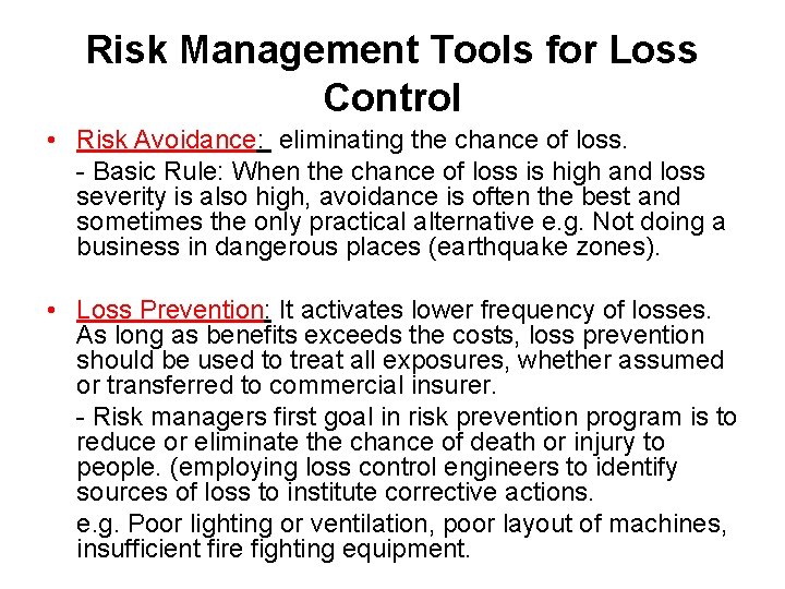 Risk Management Tools for Loss Control • Risk Avoidance: eliminating the chance of loss.