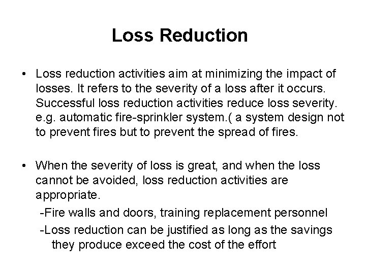 Loss Reduction • Loss reduction activities aim at minimizing the impact of losses. It