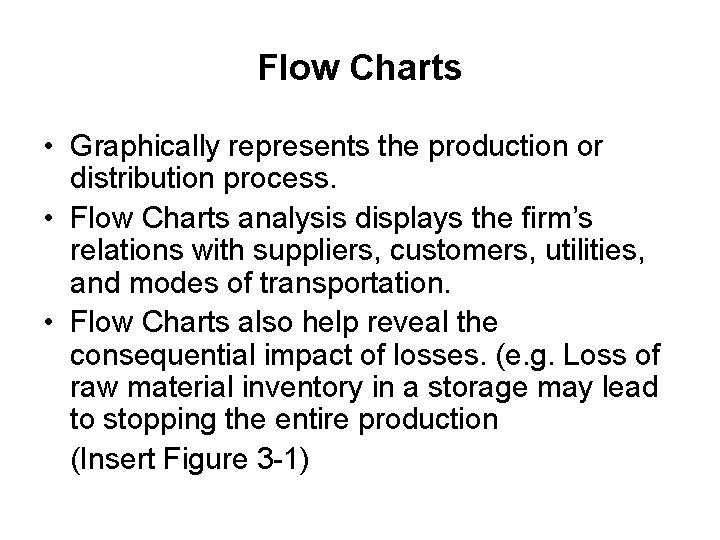 Flow Charts • Graphically represents the production or distribution process. • Flow Charts analysis