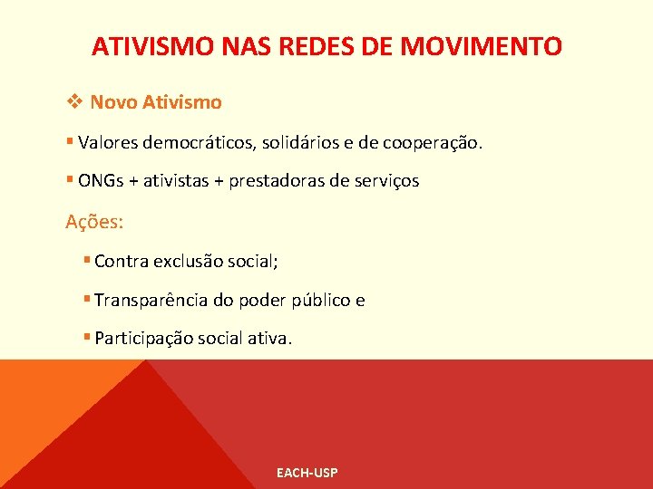 ATIVISMO NAS REDES DE MOVIMENTO v Novo Ativismo § Valores democráticos, solidários e de