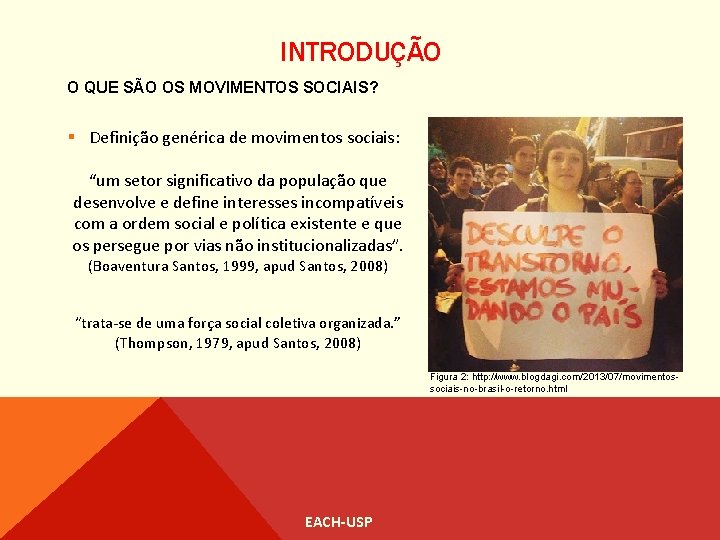 INTRODUÇÃO O QUE SÃO OS MOVIMENTOS SOCIAIS? § Definição genérica de movimentos sociais: “um