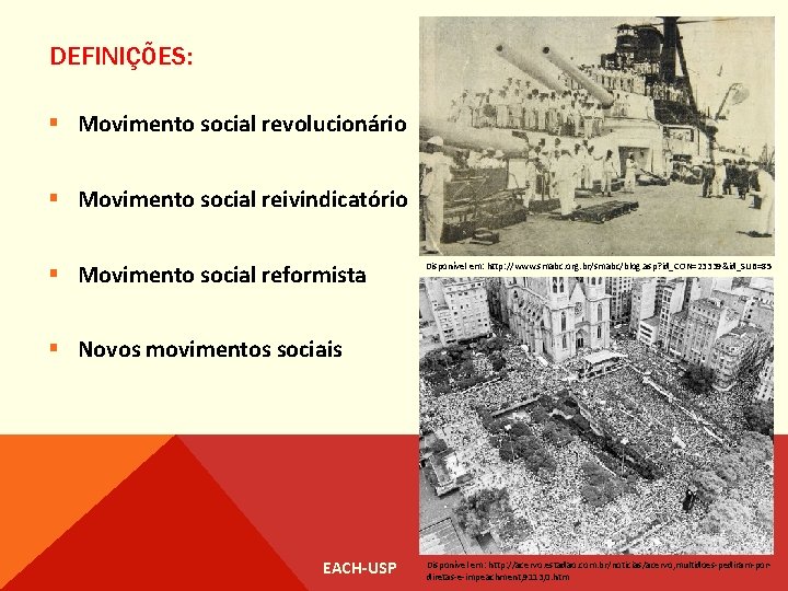 DEFINIÇÕES: § Movimento social revolucionário § Movimento social reivindicatório § Movimento social reformista Disponível