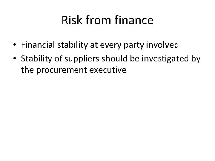 Risk from finance • Financial stability at every party involved • Stability of suppliers