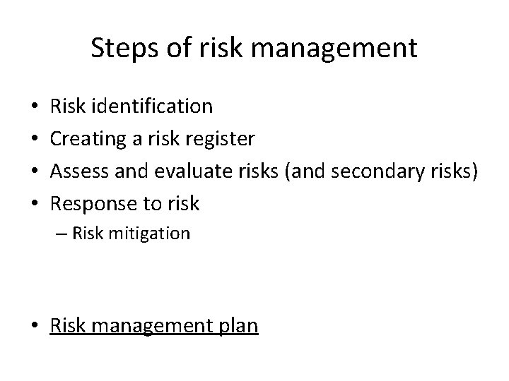 Steps of risk management • • Risk identification Creating a risk register Assess and