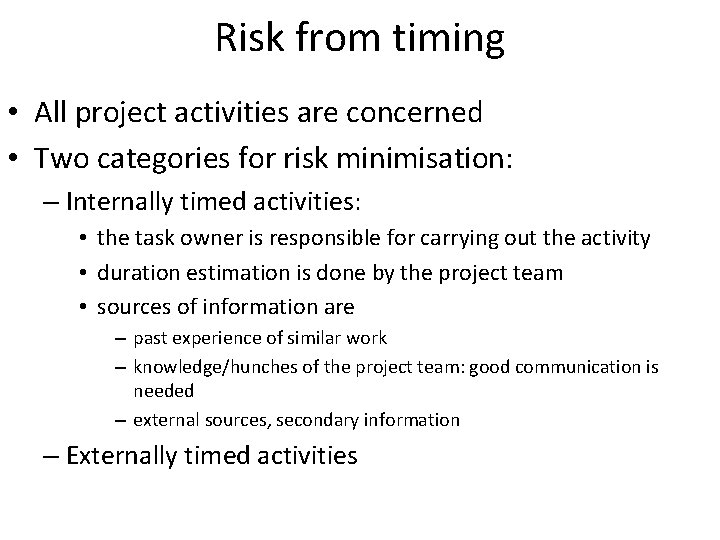 Risk from timing • All project activities are concerned • Two categories for risk