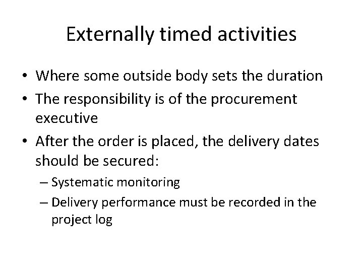 Externally timed activities • Where some outside body sets the duration • The responsibility