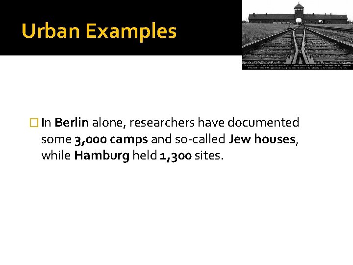 Urban Examples � In Berlin alone, researchers have documented some 3, 000 camps and