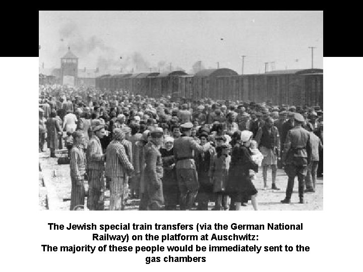 The Jewish special train transfers (via the German National Railway) on the platform at