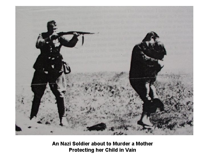 An Nazi Soldier about to Murder a Mother Protecting her Child in Vain 