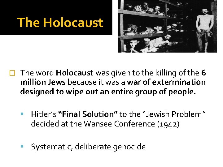 The Holocaust � The word Holocaust was given to the killing of the 6