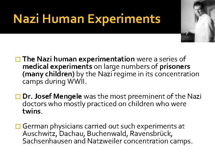 Nazi Human Experiments � The Nazi human experimentation were a series of medical experiments