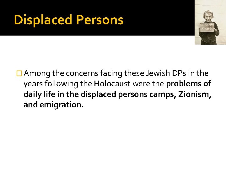 Displaced Persons � Among the concerns facing these Jewish DPs in the years following