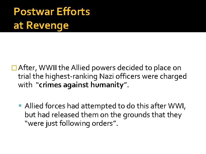 Postwar Efforts at Revenge � After, WWII the Allied powers decided to place on