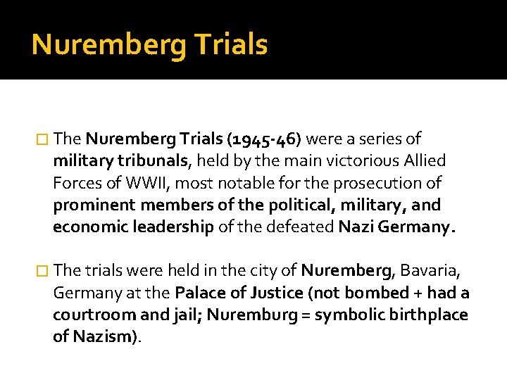 Nuremberg Trials � The Nuremberg Trials (1945 -46) were a series of military tribunals,