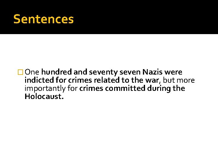 Sentences � One hundred and seventy seven Nazis were indicted for crimes related to