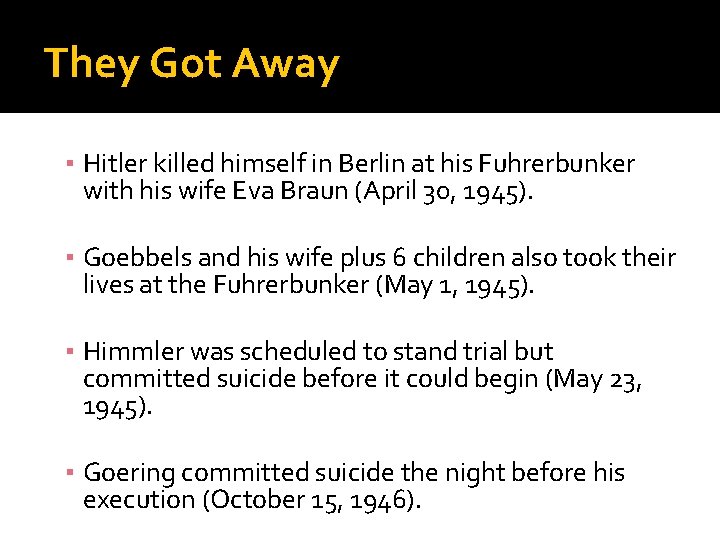 They Got Away ▪ Hitler killed himself in Berlin at his Fuhrerbunker with his