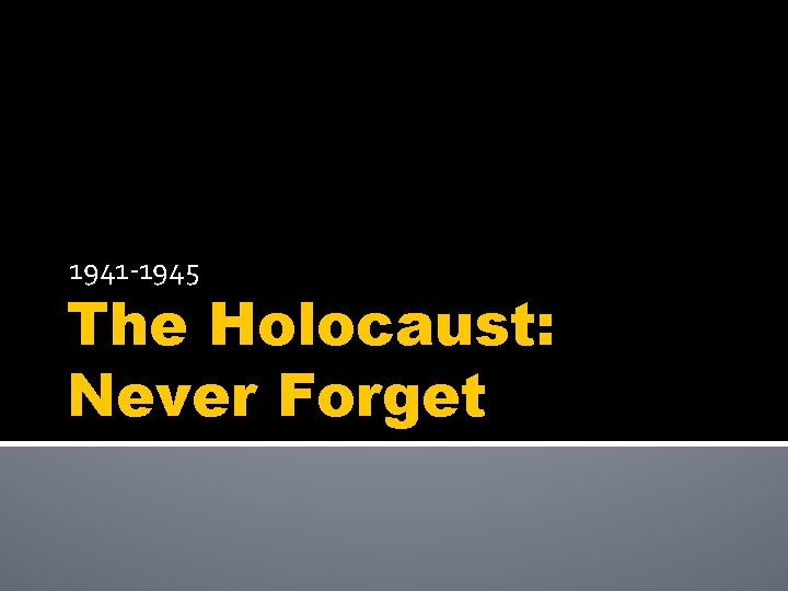 1941 -1945 The Holocaust: Never Forget 