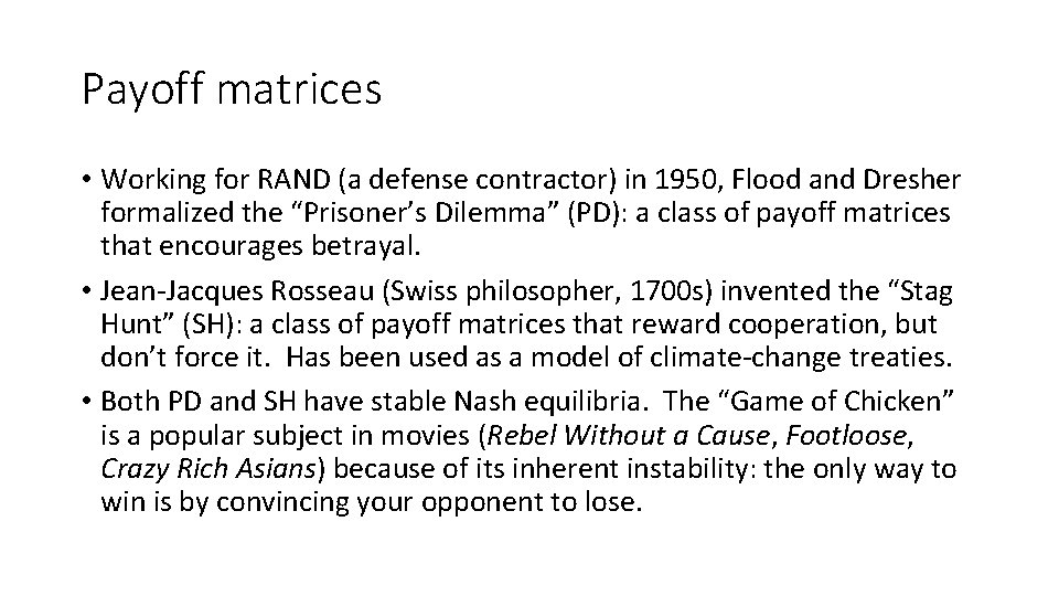 Payoff matrices • Working for RAND (a defense contractor) in 1950, Flood and Dresher