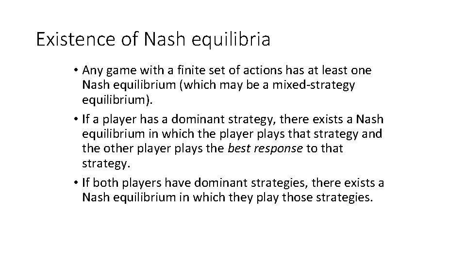 Existence of Nash equilibria • Any game with a finite set of actions has