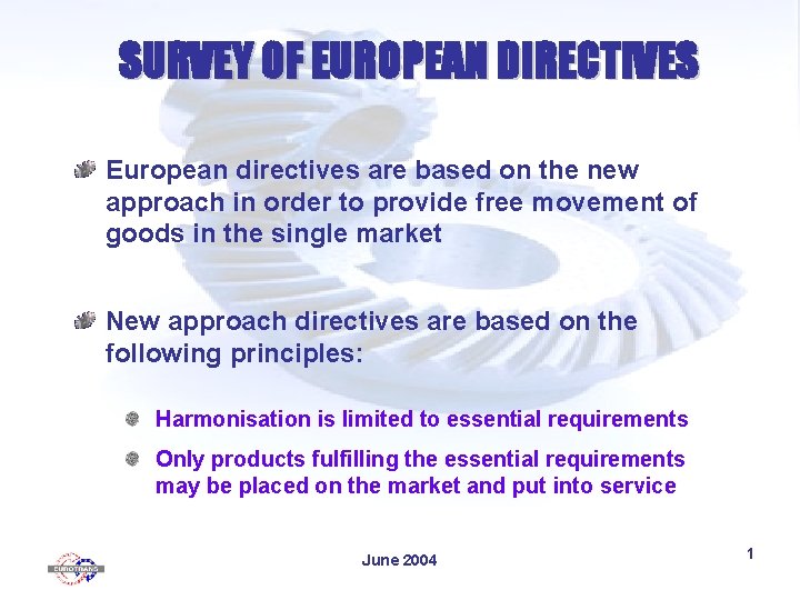 SURVEY OF EUROPEAN DIRECTIVES European directives are based on the new approach in order