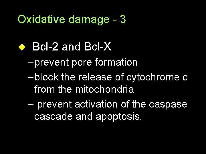 Mitochondria in Apoptosis Oxidative damage - 3 u Bcl-2 and Bcl-X – prevent pore