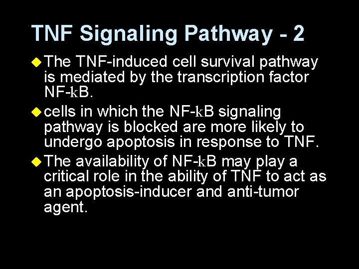 TNF Signaling Pathway - 2 u The TNF-induced cell survival pathway is mediated by