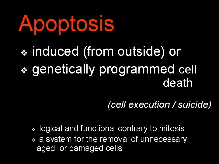 Apoptosis induced (from outside) or v genetically programmed cell v death (cell execution /
