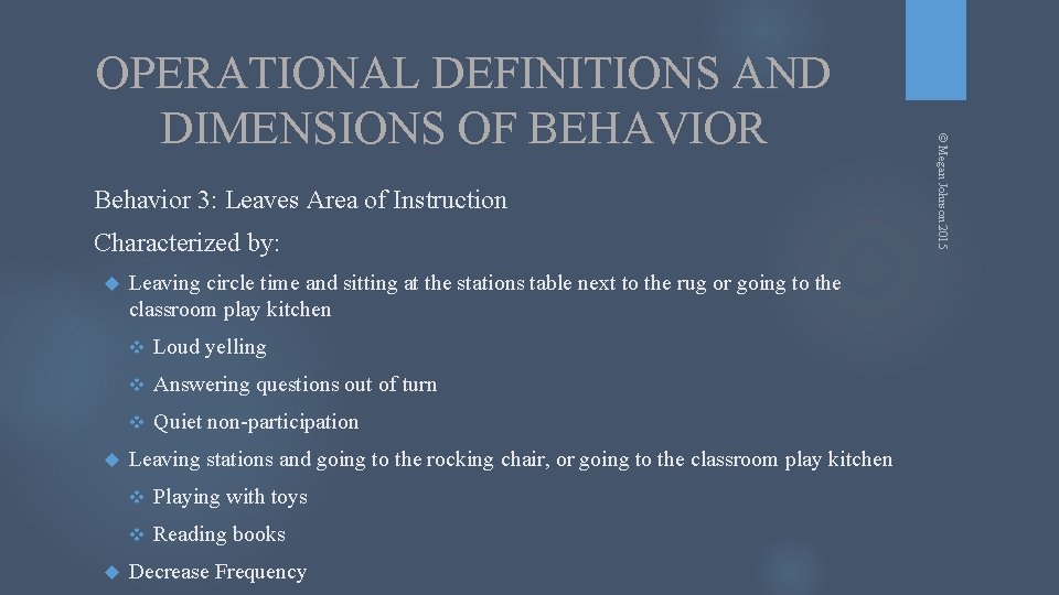 Behavior 3: Leaves Area of Instruction Characterized by: Leaving circle time and sitting at