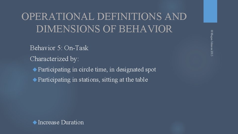 Behavior 5: On-Task Characterized by: Participating in circle time, in designated spot Participating in