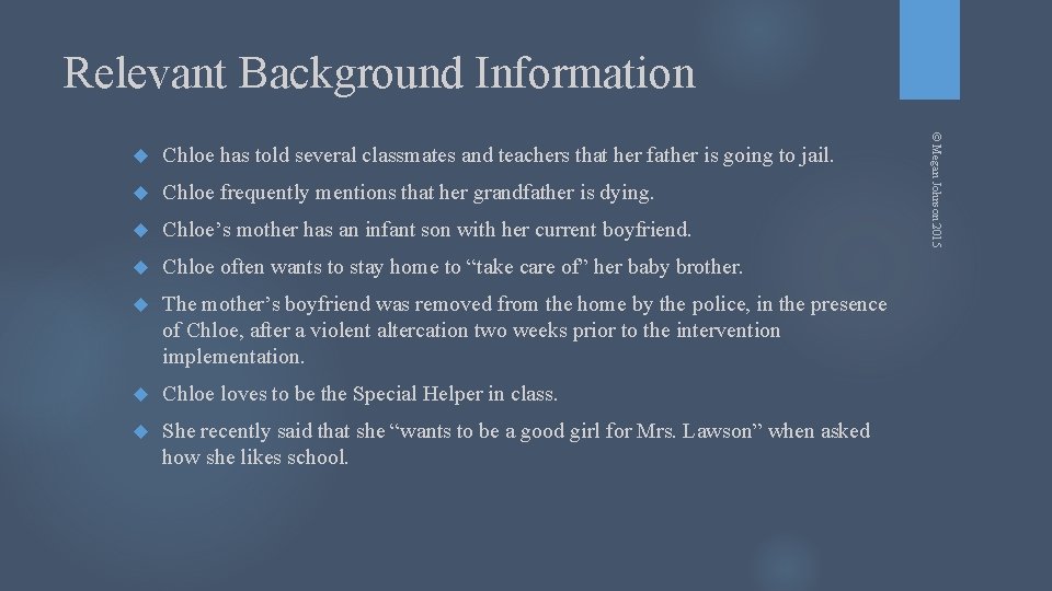 Relevant Background Information Chloe has told several classmates and teachers that her father is
