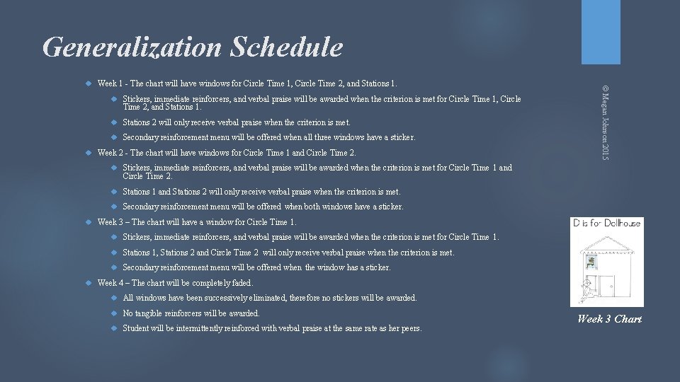 Generalization Schedule Stickers, immediate reinforcers, and verbal praise will be awarded when the criterion Generalization Schedule Stickers, immediate reinforcers, and verbal praise will be awarded when the criterion