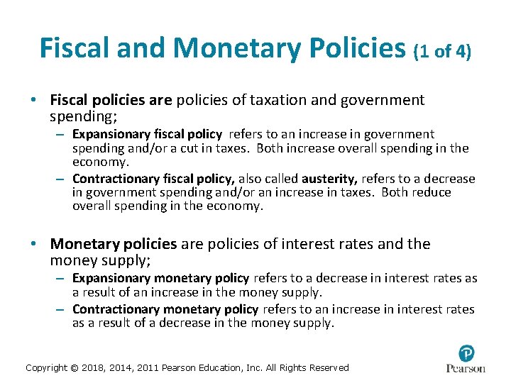 Fiscal and Monetary Policies (1 of 4) • Fiscal policies are policies of taxation