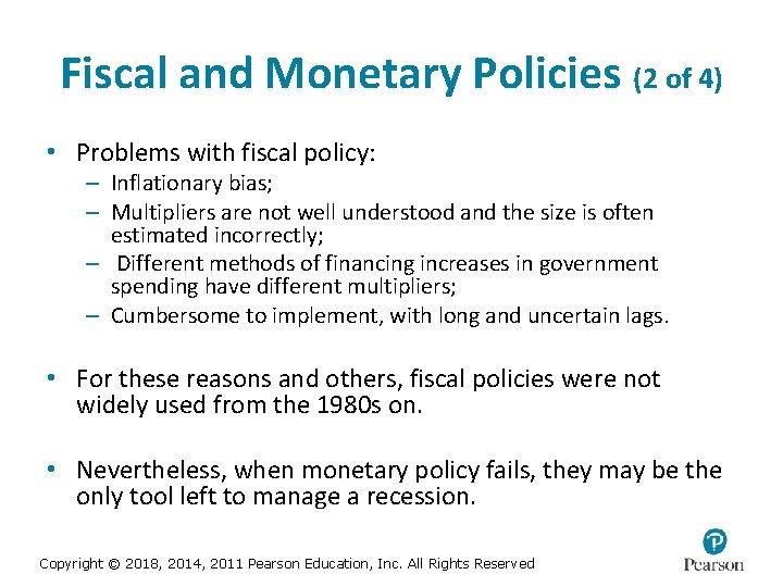 Fiscal and Monetary Policies (2 of 4) • Problems with fiscal policy: – Inflationary