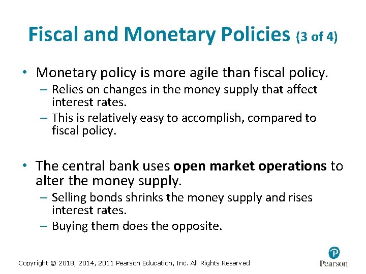 Fiscal and Monetary Policies (3 of 4) • Monetary policy is more agile than