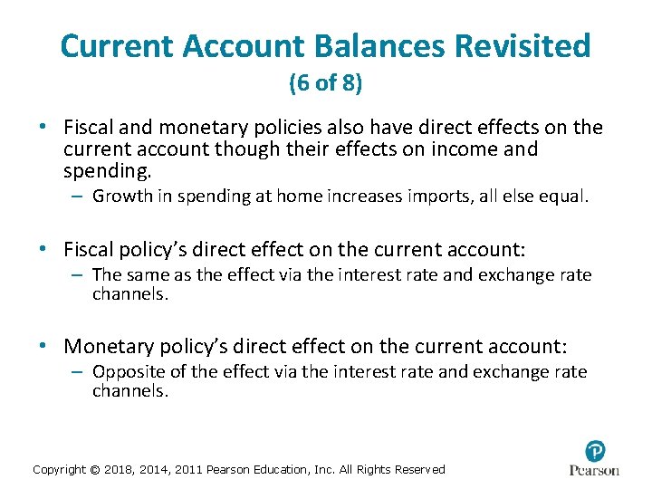 Current Account Balances Revisited (6 of 8) • Fiscal and monetary policies also have