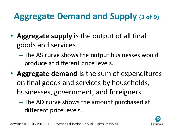 Aggregate Demand Supply (3 of 9) • Aggregate supply is the output of all