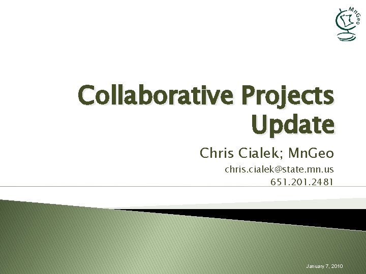 Collaborative Projects Update Chris Cialek; Mn. Geo chris. cialek@state. mn. us 651. 201. 2481