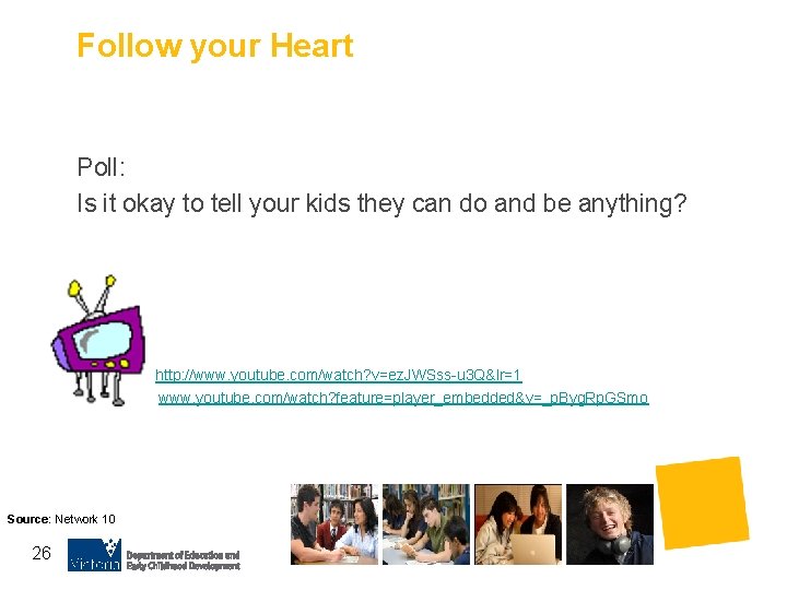 Follow your Heart Poll: Is it okay to tell your kids they can do