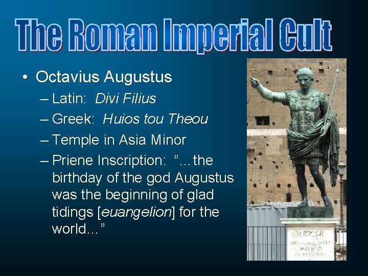  • Octavius Augustus – Latin: Divi Filius – Greek: Huios tou Theou –