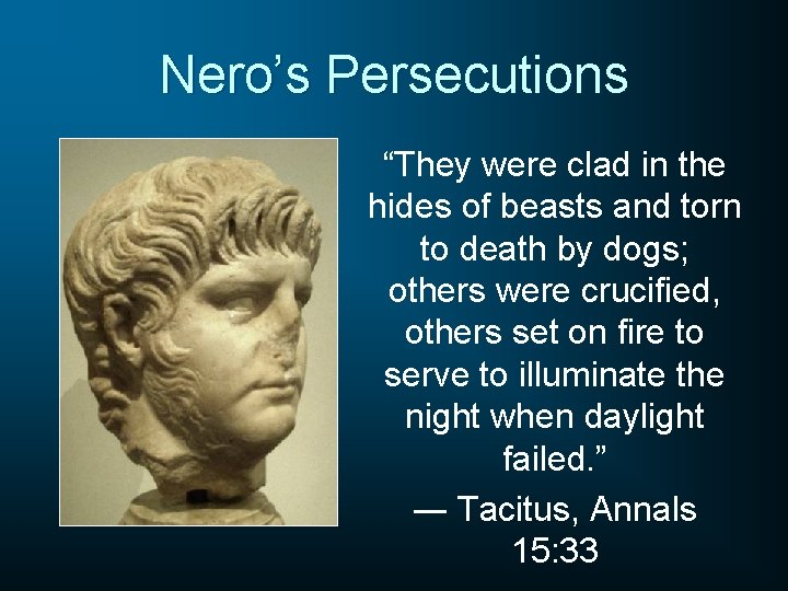 Nero’s Persecutions “They were clad in the hides of beasts and torn to death