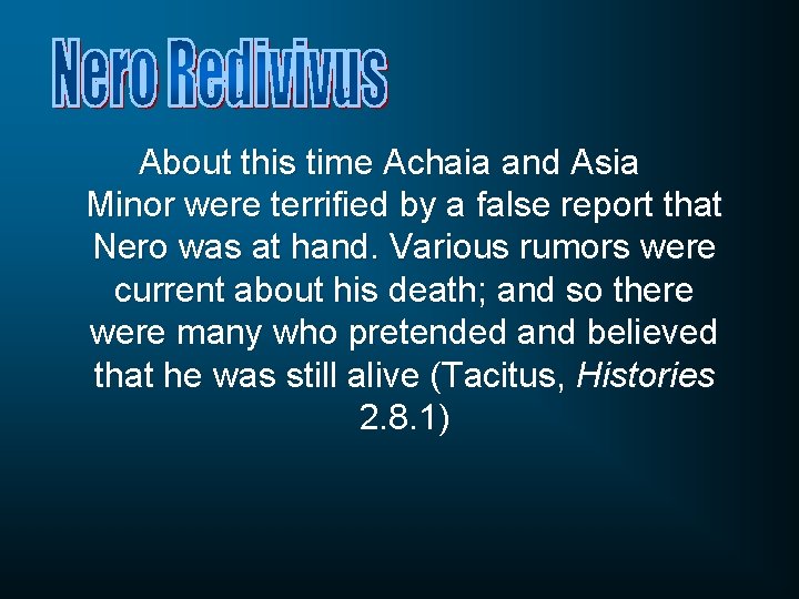 About this time Achaia and Asia Minor were terrified by a false report that