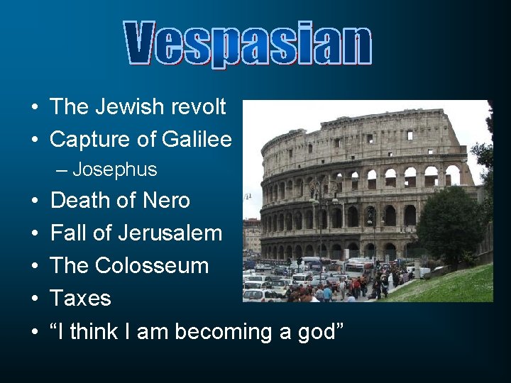  • The Jewish revolt • Capture of Galilee – Josephus • • •