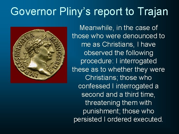 Governor Pliny’s report to Trajan Meanwhile, in the case of those who were denounced