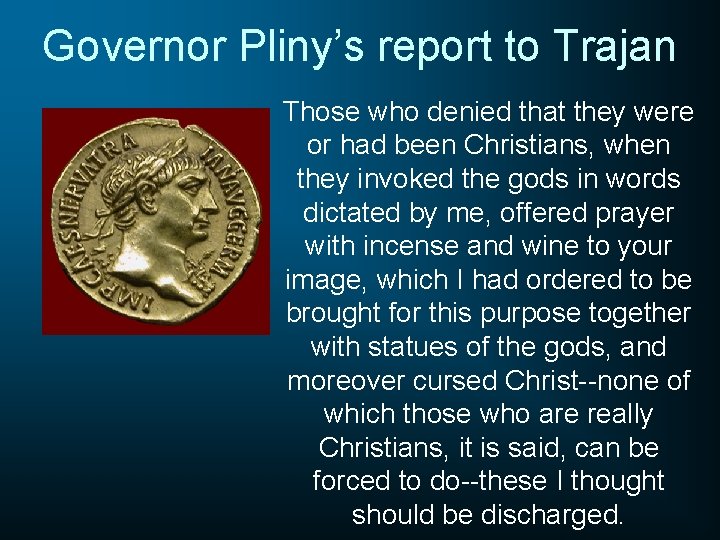 Governor Pliny’s report to Trajan Those who denied that they were or had been