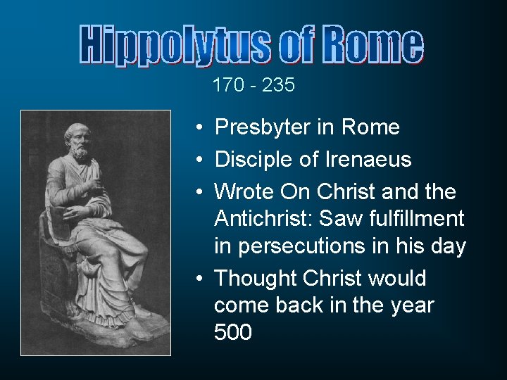 170 - 235 • • • Presbyter in Rome Disciple of Irenaeus Wrote On