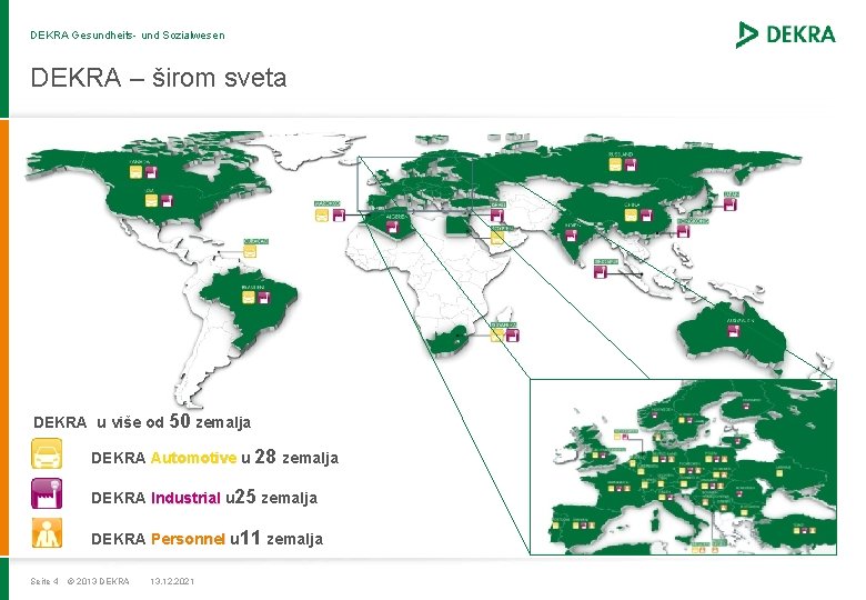 DEKRA Gesundheits- und Sozialwesen DEKRA – širom sveta DEKRA u više od 50 zemalja